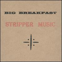 Stripper Music von Big Breakfast