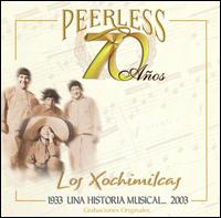 70 Años Peerless Una Historia Musical von Los Xochimilcas