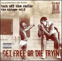 Turn off the Radio: The Mixtape, Vol. 2: Get Free or Die Tryin' von Dead Prez