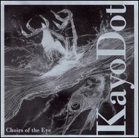 Choirs of the Eye von Kayo Dot