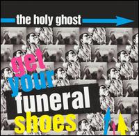 Well...Get Your Funeral Shoes von Holy Ghost