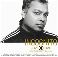 Love X Love: Who Needs Love Remixes von Incognito