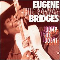 Jump the Joint von Eugene Hideaway Bridges