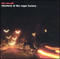 Shootout at the Sugar Factory von Tris McCall