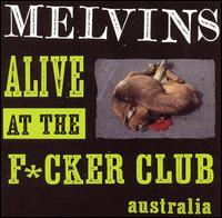 Alive at the F*cker Club von Melvins