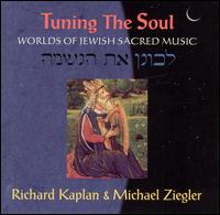 Tuning the Soul: Worlds of Jewish Sacred Music von Richard Kaplan