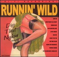 Dig That Nylon von Runnin' Wild