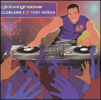 Global Groove: Clubland, Vol. 2 von Tony Moran