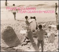 Fear Death by Water von Franz Koglmann