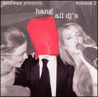 Hang All DJ's, Vol. 1 von Soulwax