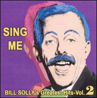 Sing Me: Greatest Hits, Vol. 2 von Bill Solly