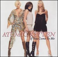 If You Come to Me [Australia CD] von Atomic Kitten