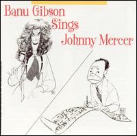 Banu Gibson Sings Johnny Mercer von Banu Gibson