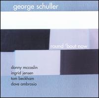 Round 'Bout Now von George Schuller