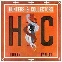 Human Frailty von Hunters & Collectors