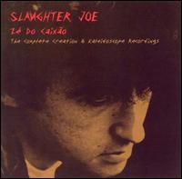 Zé Do Caixão (The Complete Creation and Kaleidoscope Recordings) von Slaughter Joe