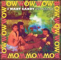 I Want Candy: Anthology von Bow Wow Wow