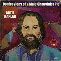 Confessions of a Male Chauvinist Pig von Artie Kaplan