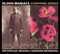 Campfire Songs: The Popular, Obscure & Unknown Recordings von 10,000 Maniacs