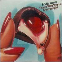 That Is Why You're Overweight von Eddie Harris