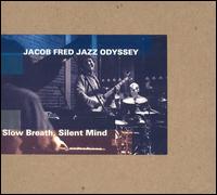 Slow Breath, Silent Mind von Jacob Fred Jazz Odyssey