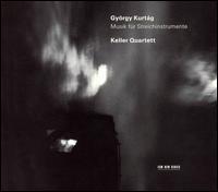 György Kurtág: Music for String Instruments von Keller Quartet