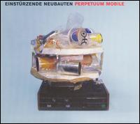 Perpetuum Mobile von Einstürzende Neubauten