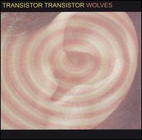 Transistor Transistor/Wolves [Split CD] von Transistor Transistor