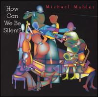 How Can We Be Silent? von Michael Mahler