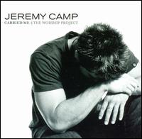 Carried Me: The Worship Project von Jeremy Camp