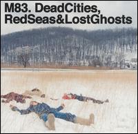 Dead Cities, Red Seas & Lost Ghosts von M83