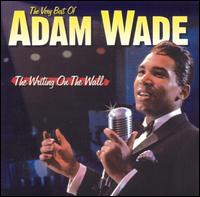 Writing on the Wall: The Very Best of Adam Wade von Adam Wade