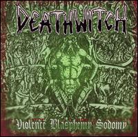 Violence, Blasphemy, Sodomy von Deathwitch