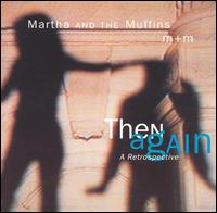 Then Again: A Retrospective von Martha and the Muffins