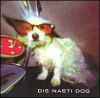 Dis Nasti Dog von Dis Nasti Dog