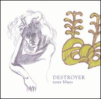 Your Blues von Destroyer