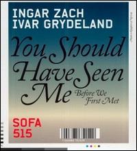 You Should Have Seen Me Before We First Met von Ingar Zach