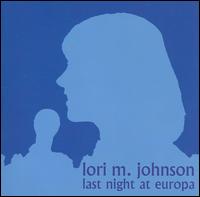 Last Night at Europa von Lori Johnson