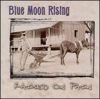 Raised on Pain von Blue Moon Rising