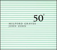 Milford Graves and John Zorn: 50th Birthday Celebration von Milford Graves