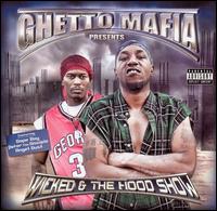 Wicked and the Hood Show von Ghetto Mafia