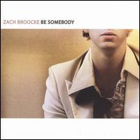 Be Somebody von Zach Broocke