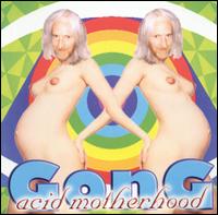 Acid Motherhood von Gong