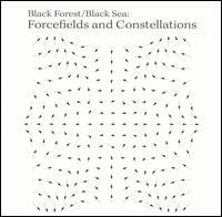 Forcefields and Constellations von Black Forest/Black Sea