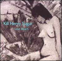 Love Beach von Kill Henry Sugar