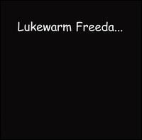 Lukewarm Freeda von Lukewarm Freeda