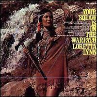 Your Squaw Is on the Warpath von Loretta Lynn