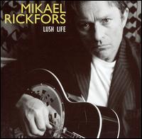 Lush Life von Mikael Rickfors