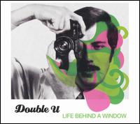 Life Behind a Window von The Double U