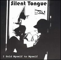 I Sold Myself to Myself von Silent Tongue